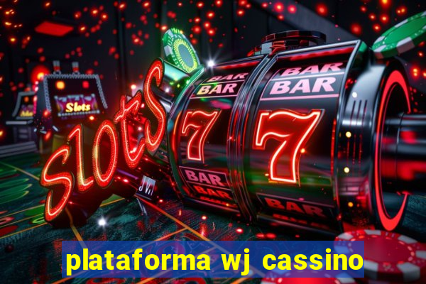 plataforma wj cassino